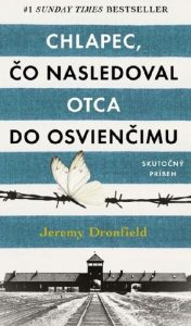 Chlapec, který následoval svého otce do Osvětimi by Jeremy Dronfield - Knihy o holocaustu, Pravdivé příběhy z koncentračních táborů