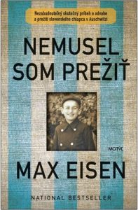 Max Eisen: Nemusel jsem přežít - Knihy o holocaustu