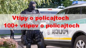 Vtipy o policajtoch 100+ vtipov o policajtoch