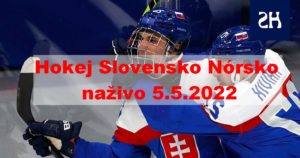 Hokej Slovensko Norsko živě 5.5.2022 2