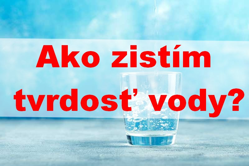 Ako Zistím Tvrdosť Vody - Test Na Tvrdú Vodu - Topden.sk