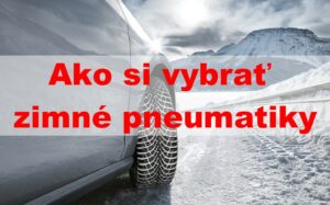Ako si vybrať zimné pneumatiky