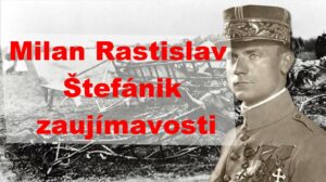 Milan Rastislav Štefánik intressant fakta